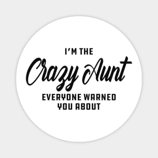 Aunt - I'm the crazy aunt everyone warn you about Magnet